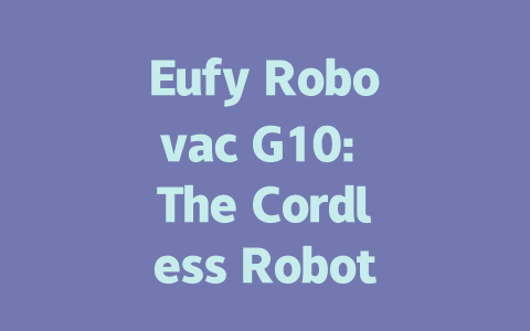 Eufy Robovac G10: The Cordless Robot Vacuum You Need for a Clean Home