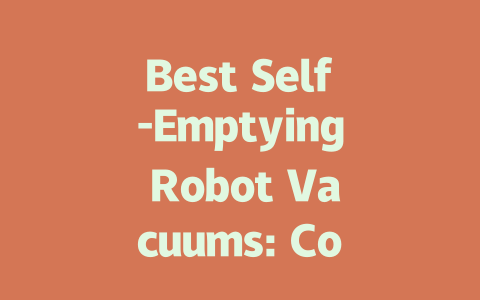 Best Self-Emptying Robot Vacuums: Convenience for Effortless Cleaning-AIGC
