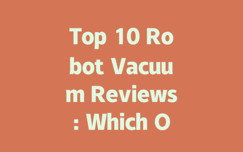 Top 10 Robot Vacuum Reviews: Which One is Right for You?