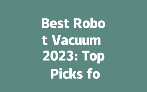 Best Robot Vacuum 2023: Top Picks for a Cleaner Home Experience