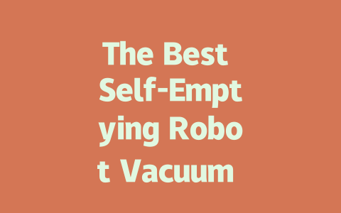 The Best Self-Emptying Robot Vacuum for Pet Owners in 2024