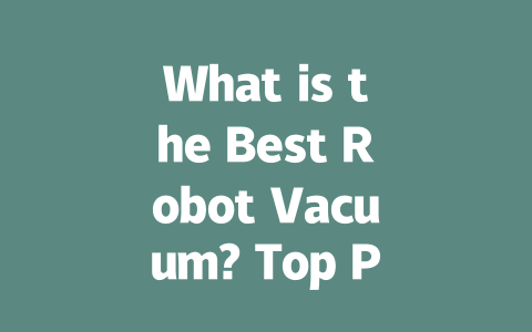 What is the Best Robot Vacuum? Top Picks and Expert Reviews for 2023